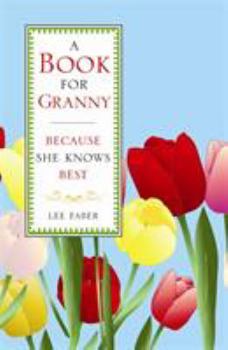 Hardcover A Book for Granny: Because She Knows Best Book