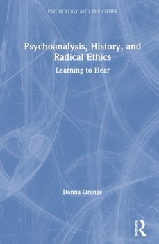 Hardcover Psychoanalysis, History, and Radical Ethics: Learning to Hear Book
