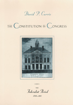Paperback The Constitution in Congress: The Federalist Period, 1789-1801: Volume 1 Book
