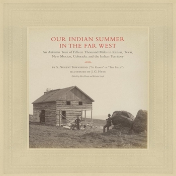 Hardcover Our Indian Summer in the Far West, Volume 25: An Autumn Tour of Fifteen Thousand Miles in Kansas, Texas, New Mexico, Colorado, and the Indian Territor Book