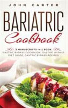 Hardcover Bariatric Cookbook: 3 Manuscripts in 1 Book - Gastric Bypass Cookbook, Gastric Bypass Diet Guide, Gastric Bypass Recipes Book