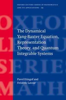 Hardcover The Dynamical Yang-Baxter Equation, Representation Theory, and Quantum Integrable Systems Book