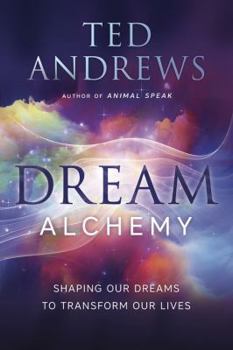 Paperback Dream Alchemy: Shaping Our Dreams to Transform Our Lives Book