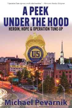Paperback A Peek Under the Hood: Heroin, Hope, and Operation Tune-Up Book