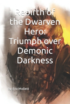 Paperback Rebirth of the Dwarven Hero: Triumph over Demonic Darkness Book