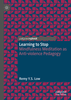 Hardcover Learning to Stop: Mindfulness Meditation as Anti-Violence Pedagogy Book