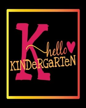 Paperback K Hello Kindergarten: Teacher Appreciation Notebook Or Journal Book