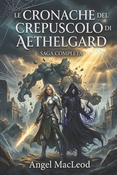 Paperback Le Cronache del Crepuscolo di Aethelgard: Saga Completa [Italian] Book