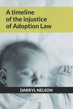 Paperback A timeline of the injustice of Adoption law Book