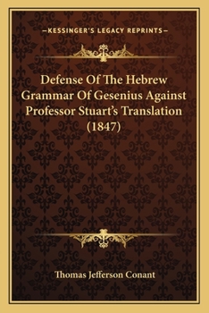 Paperback Defense Of The Hebrew Grammar Of Gesenius Against Professor Stuart's Translation (1847) Book