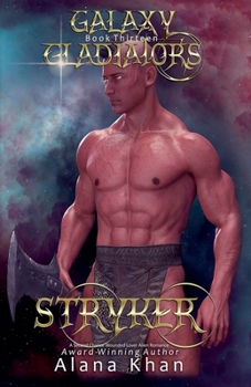 Stryker (Galaxy Gladiators) - Book #13 of the Galaxy Gladiators