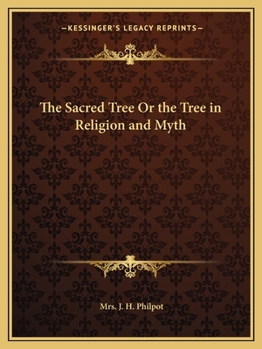 Paperback The Sacred Tree Or the Tree in Religion and Myth Book