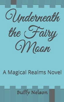 Paperback Underneath the Fairy Moon: A Magical Realms Novel Book