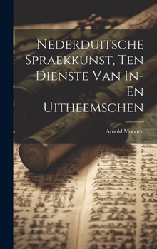 Hardcover Nederduitsche Spraekkunst, Ten Dienste Van In- En Uitheemschen [Dutch] Book