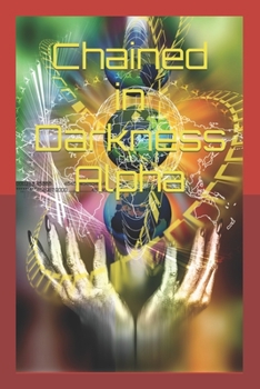 Paperback Chained in Darkness: Alpha Book
