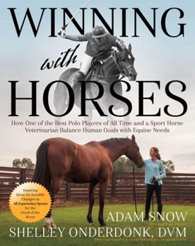 Paperback Winning with Horses: How One of the Best Polo Players of All Time and a Sport Horse Veterinarian Balance Human Goals with Equine Needs Book