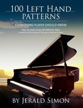 Paperback 100 Left Hand Patterns Every Piano Player Should Know: Play the Same Song 100 Different Ways Book