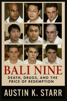 Bali Nine: Death, Drugs, and the Price of Redemption (The Cartels chronicle series)