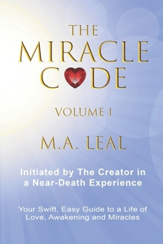 Paperback The Miracle Code - Volume I: Initiated by the Creator in a Near-Death Experience Book