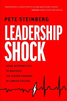 Hardcover Leadership Shock: Using Authenticity to Navigate the Hidden Dangers of Career Success Book