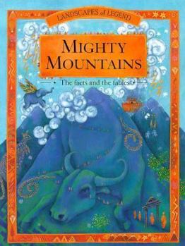 Mighty Mountains: The Facts and the Fables - Book  of the Landscapes of Legend