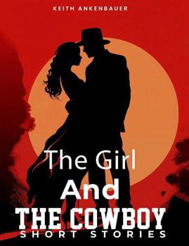 The Girl and The Cowboy: Short Stories