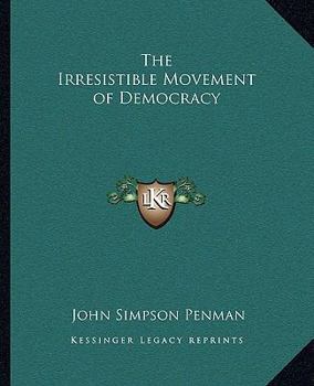 Paperback The Irresistible Movement of Democracy Book
