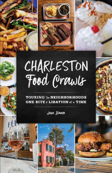 Paperback Charleston Food Crawls: Touring the Neighborhoods One Bite and Libation at a Time Book