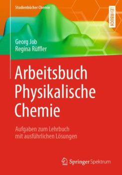 Paperback Arbeitsbuch Physikalische Chemie: Aufgaben Zum Lehrbuch Mit Ausführlichen Lösungen [German] Book