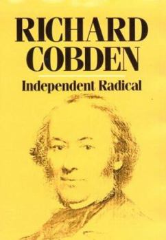 Hardcover Richard Cobden: Independent Radical Book