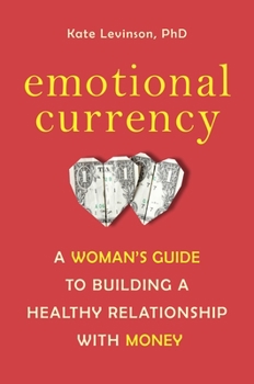 Paperback Emotional Currency: A Woman's Guide to Building a Healthy Relationship with Money Book