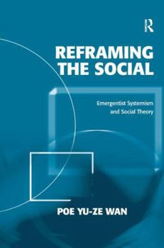 Hardcover Reframing the Social: Emergentist Systemism and Social Theory Book