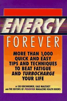 Hardcover Energy Forever: More Than 1,000 Quick and Easy Tips and Techniques to Beat Fatigue and Turbo-Charge Your Life Book