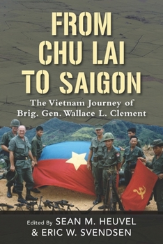 Paperback From Chu Lai to Saigon: The Vietnam Journey of Brig. Gen. Wallace L. Clement Book