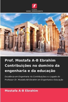 Prof. Mostafa A-B Ebrahim Contribuições no domínio da engenharia e da educação (Portuguese Edition)