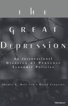 Paperback The Great Depression: An International Disaster of Perverse Economic Policies Book
