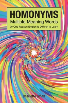 Paperback Homonyms; Multiple-Meaning Words; Or One Reason English is Difficult to Learn Book