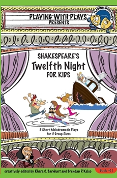 Paperback Shakespeare's Twelfth Night for Kids: 3 Short Melodramatic Plays for 3 Group Sizes Book