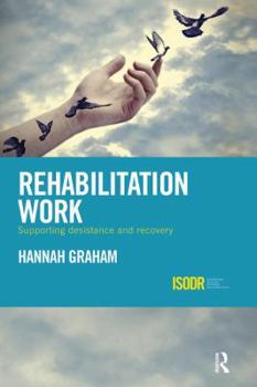 Paperback Rehabilitation Work: Supporting Desistance and Recovery Book
