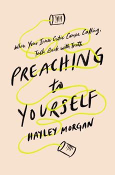 Paperback Preach to Yourself: When Your Inner Critic Comes Calling, Talk Back with Truth Book