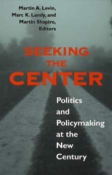 Paperback Seeking the Center: Politics and Policymaking at the New Century Book