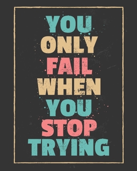 You Only Fail When You Stop Trying: [2020 Weekly & Monthly Motivational Planner] Teal and Coral on Grey Handlettering