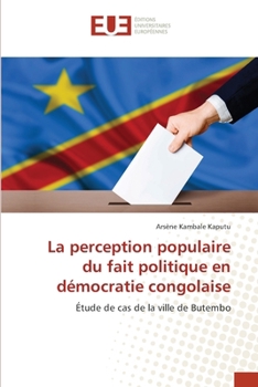 La perception populaire du fait politique en démocratie congolaise (French Edition)