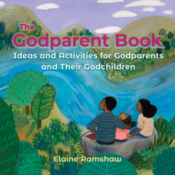 Paperback The Godparent Book: Ideas and Activities for Godparents and Their Godchildren Book