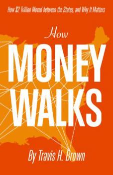 Paperback How Money Walks - How $2 Trillion Moved Between the States, and Why It Matters Book