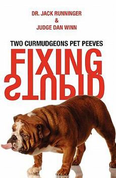 Paperback Fixing Stupid: Two curmudgeons pet peeves Book