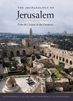 Hardcover The Archaeology of Jerusalem: From the Origins to the Ottomans Book