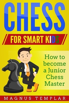 Paperback Chess for Smart Kids: How to Become a Junior Chess Master Book