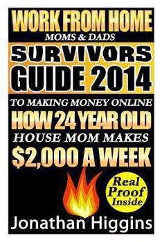 Paperback Work From Home Moms & Dads: Survivors Guide To Making Money Online (Deluxe Edition) Book