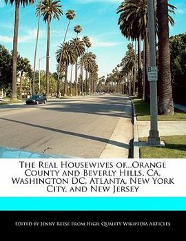 Paperback The Real Housewives Of...Orange County and Beverly Hills, CA, Washington DC, Atlanta, New York City, and New Jersey Book